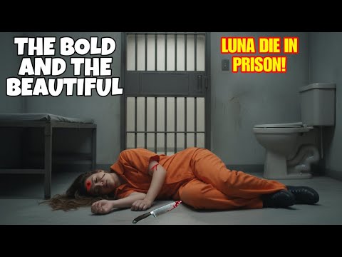 B&B LEAKED EPISODE: LUNA DIES ESCAPING PRISON — BILL SHATTERED AFTER LEARNING SHE WAS HIS DAUGHTER!