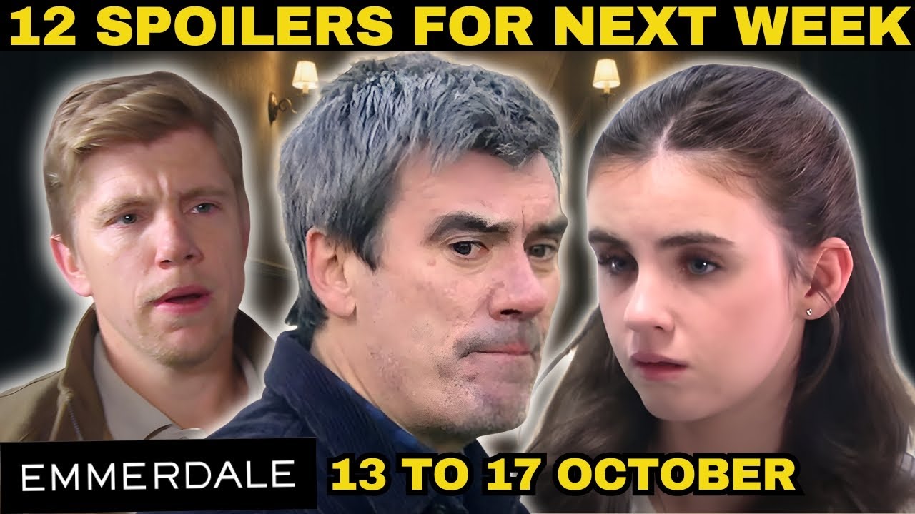 12 this week Emmerdale Spoilers | 13 to 17 October